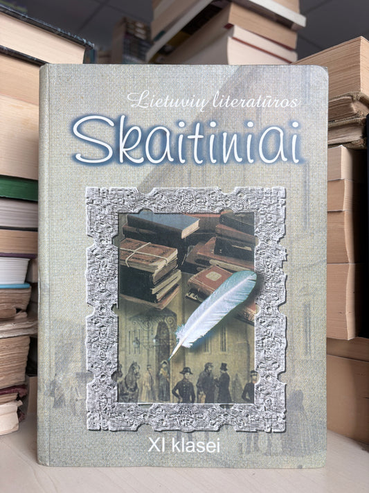 Agnė Iešmantaitė - ,,Skaitiniai: lietuvų literatūros skaitiniai XI klasei"