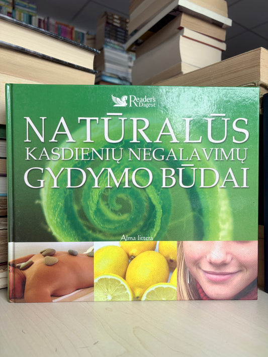 Reader's Digest - ,,Natūralūs kasdienių negalavimų gydymo būdai"
