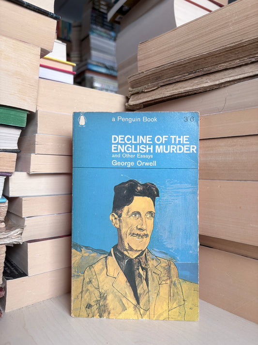 George Orwell - Decline of the English Murder and Other Essays