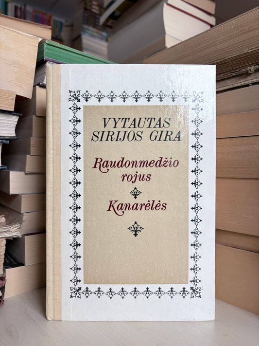 Vytautas Sirijos Gira - ,,Raudonmedžio rojus. Kanarėlės"