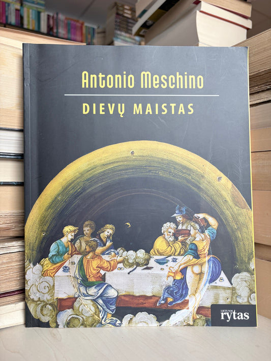 Antonio Meschino - ,,Dievų maistas"