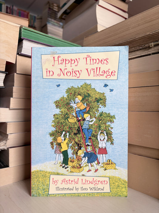 Astrid Lindgren - Happy Times in Noisy Village