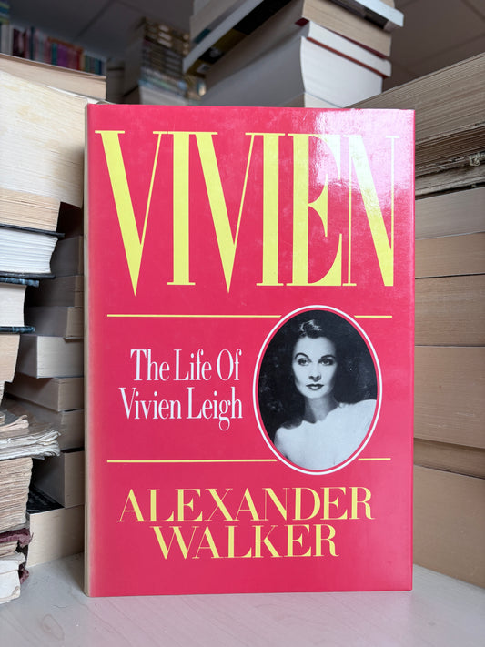Alexander Walker - Vivien: The Life of Vivien Leigh