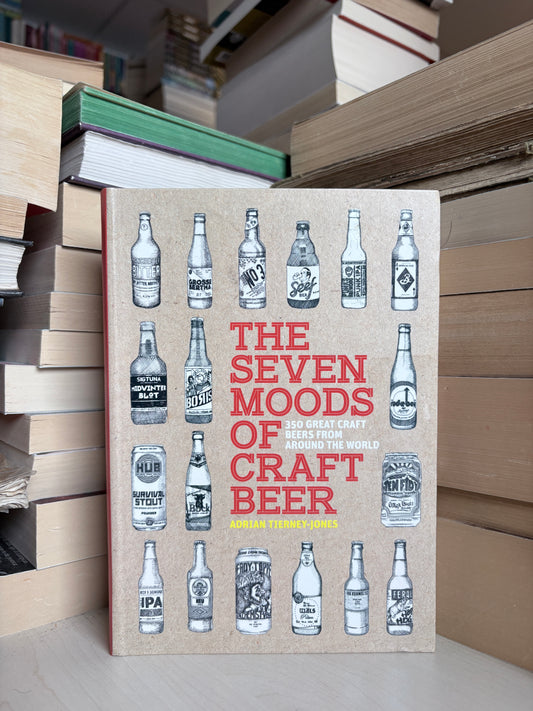 Adrian Tierney-Jones - The Seven Moods of Craft Beer