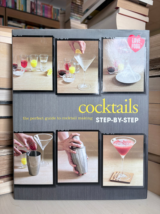 Cocktails: The Perfect Guide to Cocktail Making Step-by-Step
