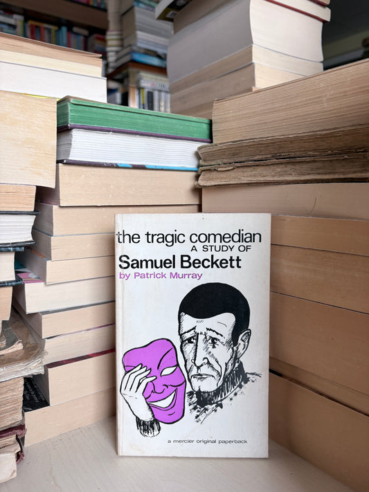 Patrick Murray - The Tragic Comedian: A Study of Samuel Beckett