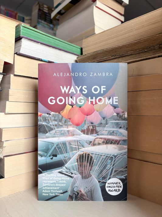 Alejandro Zambra - Ways of Going Home