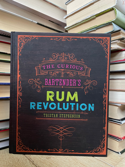 Tristan Stephenson - The Curious Bartender's Rum Evolution