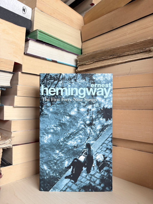 Ernest Hemingway - The First Forty-Nine Stories