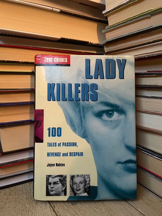 Joyce Robins - True Crimes: Lady Killers