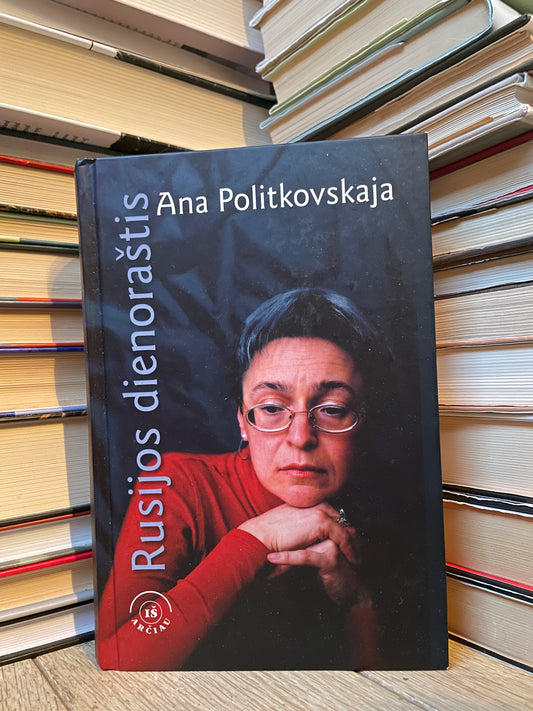 Ana Politkovskaja - ,,Rusijos dienoraštis"