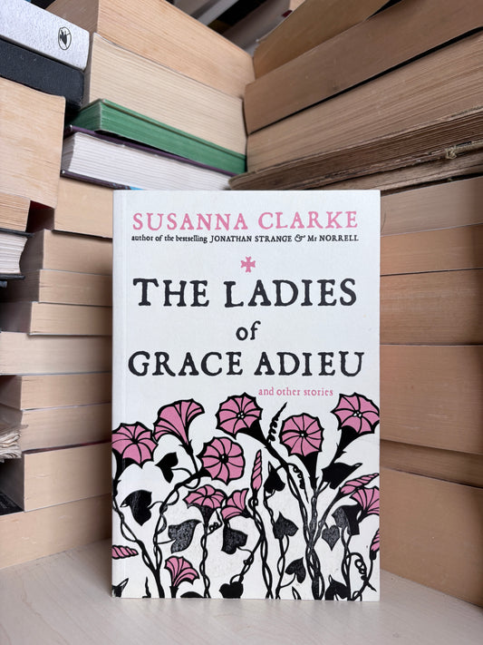 Susanna Clarke - The Ladies of Grace Adieu