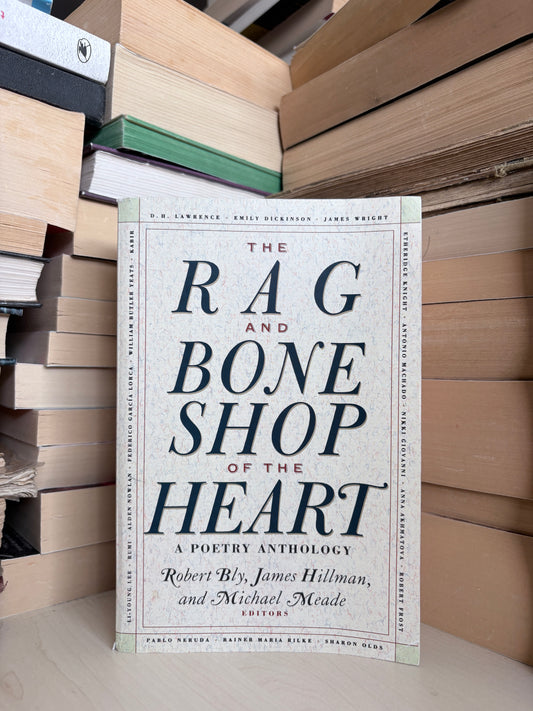 Robert Bly, James Hillman, Michael Meade - The Rag and Bone Shop of the Heart: Peoms for Men