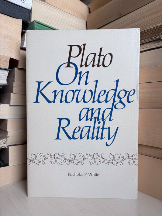 Nicholas P. White - Plato On Knowledge and Reality