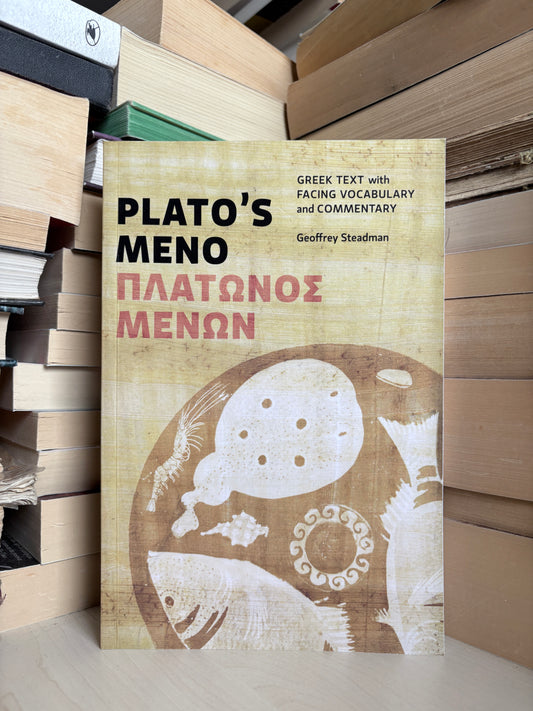Geoffrey Steadman - Plato's Meno: Greek Text with Facing Vocabulary and Commentary