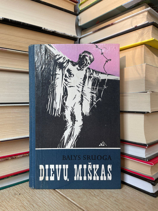 Balys Sruoga - ,,Dievų miškas"