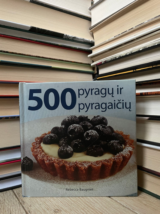 Rebecca Baugniet - ,,500 pyragų ir pyragaičių"