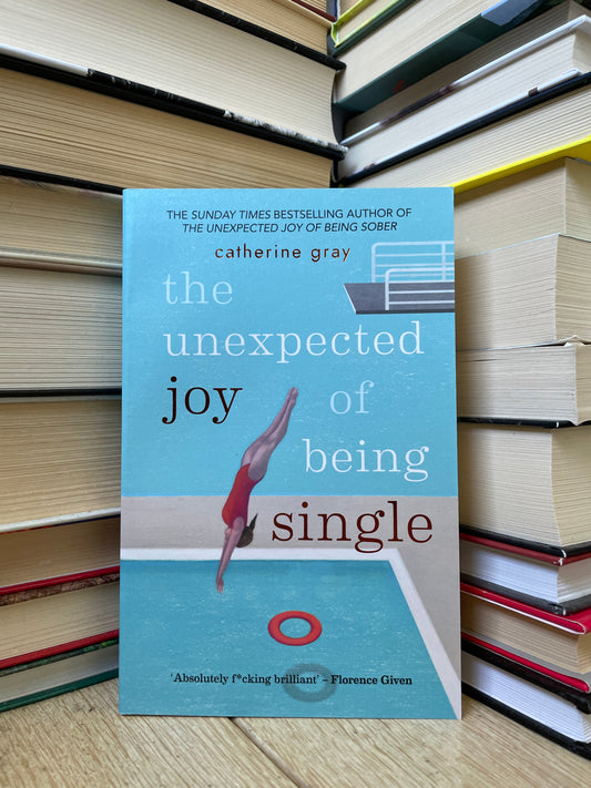 Catherine Gray - The Unexpected Joy of Being Single