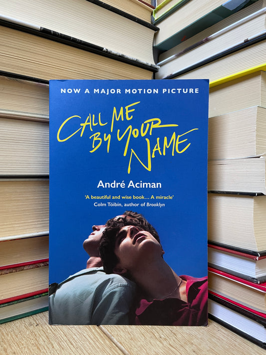 Andre Aciman - Call Me By Your Name