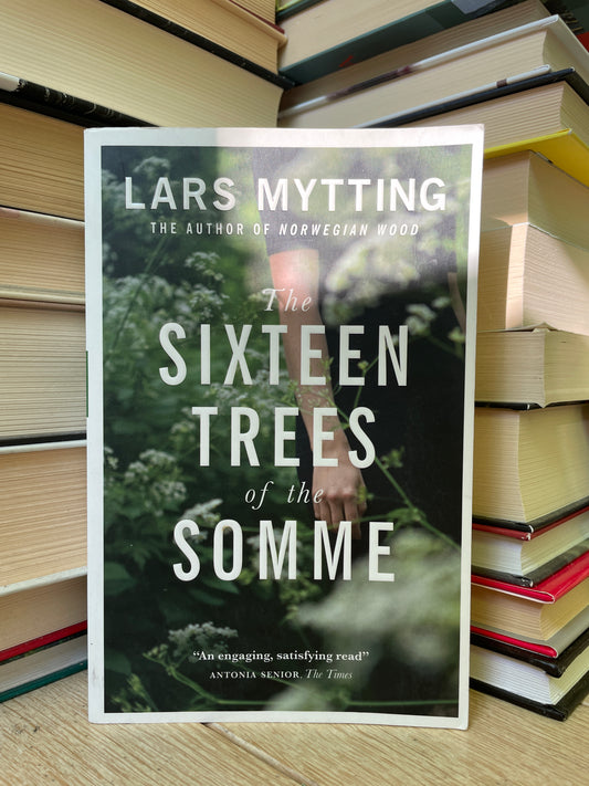 Lars Mytting - The Sixteen Trees of the Somme