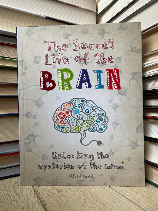 Alfred David - The Secret Life of the Brain