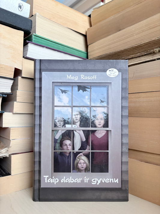 Meg Rosoff - ,,Taip dabar ir gyvenu"