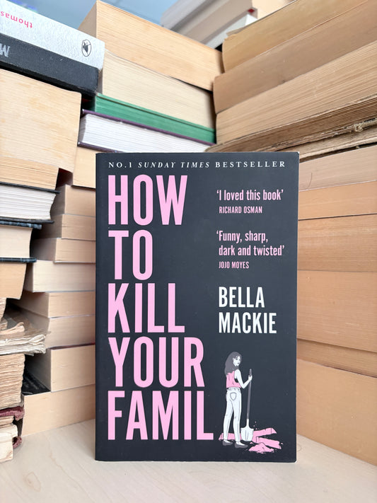 Bella Mackie - How to Kill Your Family