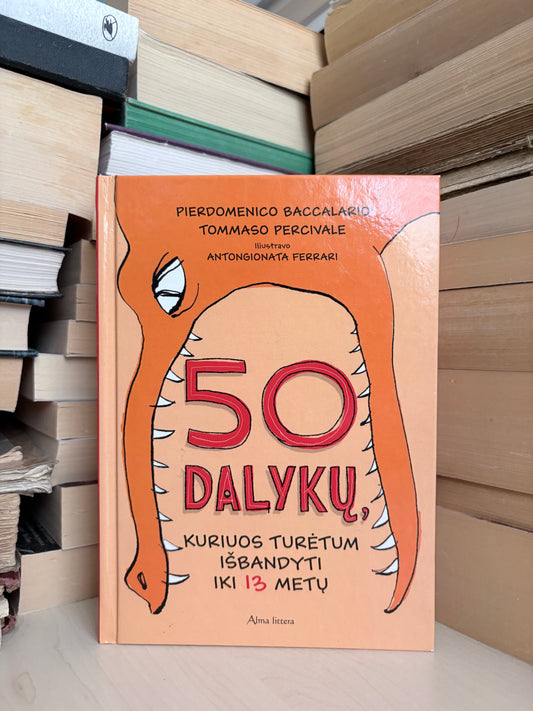 Pierdomenico Baccalario, Tommaso Percivale - ,,50 dalykų, kuriuo turėtum išbandyti iki 13 metų"