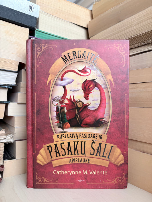 Catherynne M. Valente - ,,Mergaitė, kuri laivą pasidarė ir Pasakų šalį apiplaukė"