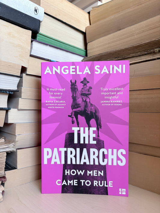 Angela Saini - The Patriarchs: How Men Came to Rule