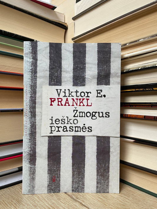 Viktor E. Frankl - ,,Žmogus ieško prasmės"