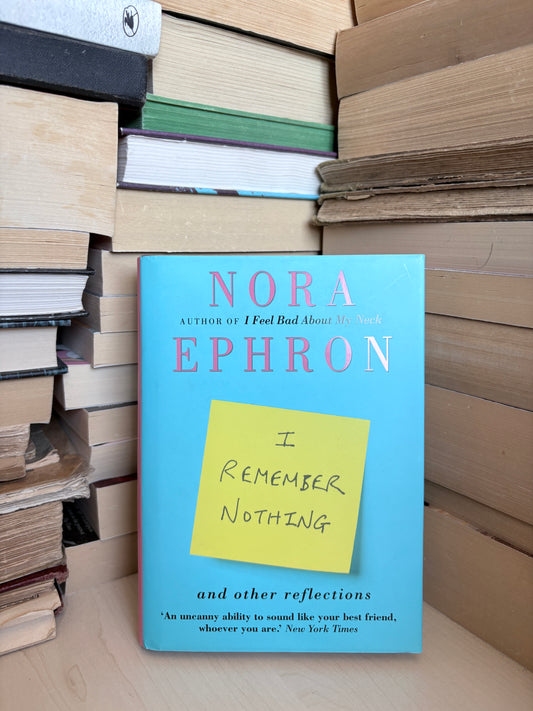 Nora Ephron - I Remember Nothing