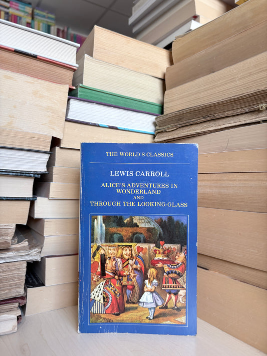 Lewis Carroll - Alice's Adventures in Wonderland and Through the Looking-Glass