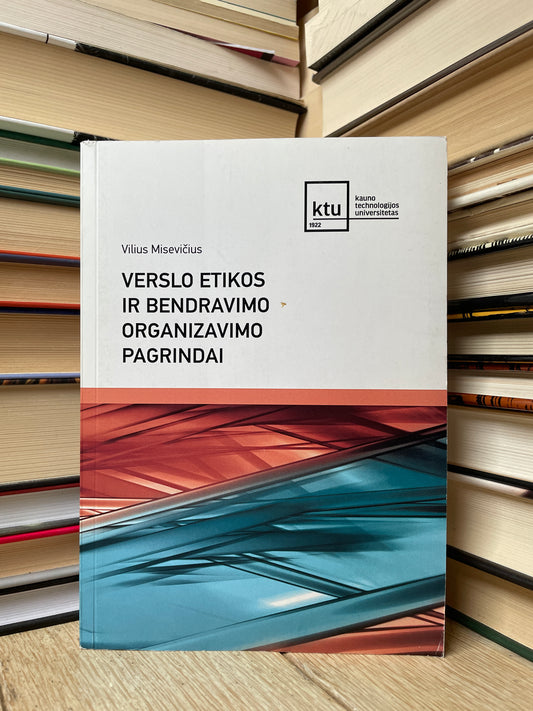 Vilius Misevičius - ,,Verslo etikos ir bendravimo organizavimo pagrindai"