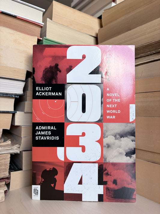 Eliot Ackerman, James Stavridis - 2034: A Novel of the Next World War