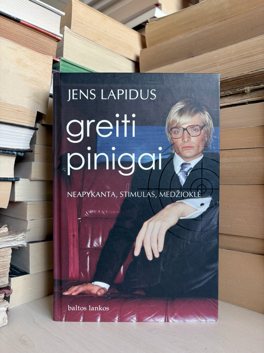 Jens Lapidus - ,,Greiti pinigai: neapykanta, stimulas, medžioklė"