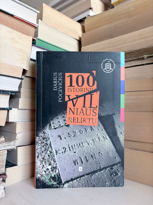 Darius Pocevičius - ,,100 istorinių Vilniaus reliktų"