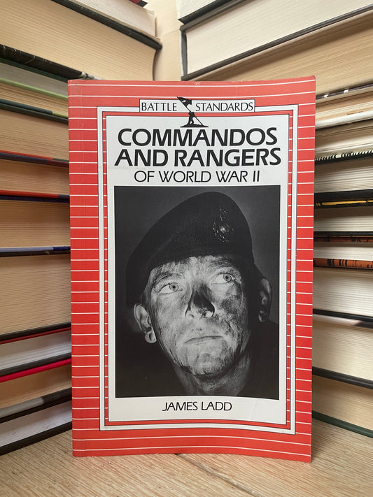 James Ladd - Commandos and Rangers of World War II