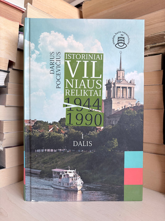 Darius Pocevičius - ,,Istoriniai Vilniaus reliktai 1944-1990. I dalis"