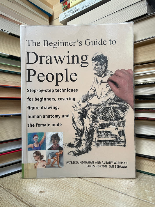 Patricia Monahan, Albany Wiseman - The Beginner's Guide to Drawing People