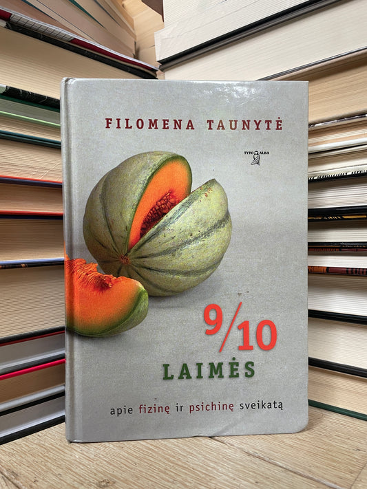 Filomena Taunytė - ,,9/10 laimės: apie fizinę ir psichinę sveikatą"