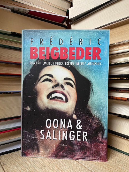 Frederic Beigbeder - ,,Oona ir Salinger"