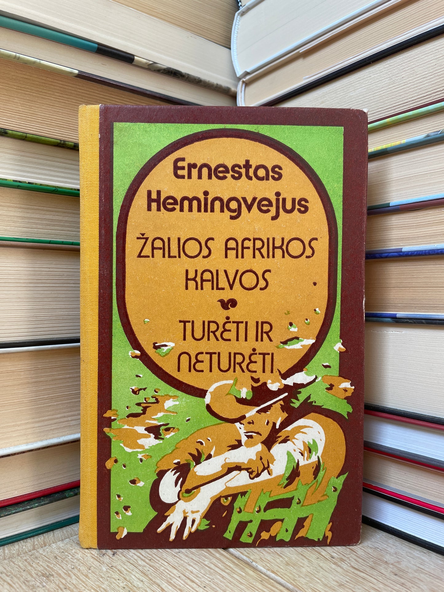 Ernest Hemingway - ,,Žalios Afrikos kalvos. Turėti ir neturėti"