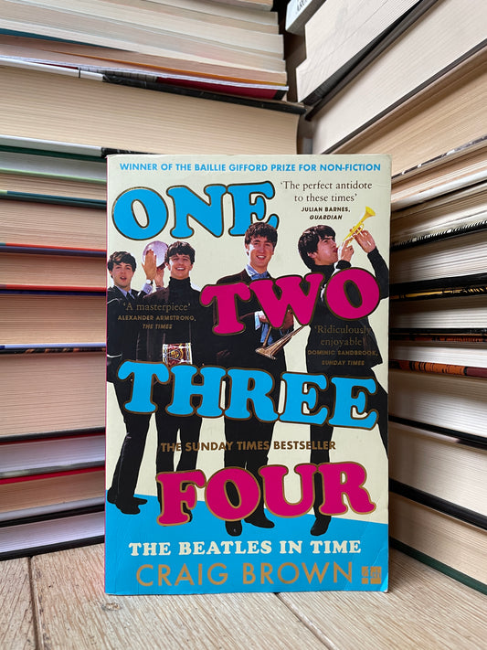 Craig Brown - One Two Three Four: The Beatles in Time