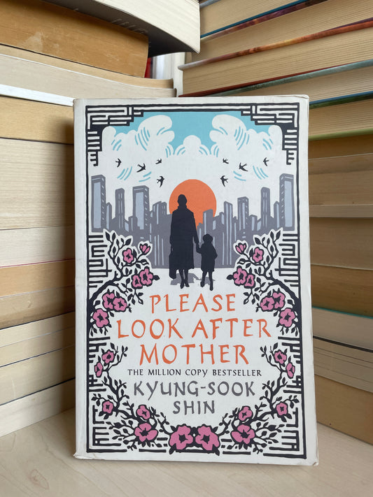 Kyung-Sook Shin - Please Look After Mother