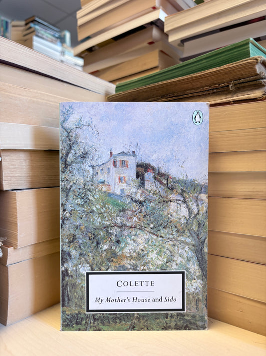 Colette - My Mother's House and Sido