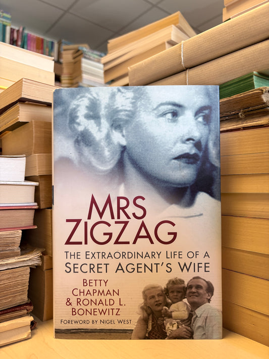 Betty Chapman, Ronald L. Bonewitz - Mrs Zigzag: The Extraordinary Life of a Secret Agent's Wife