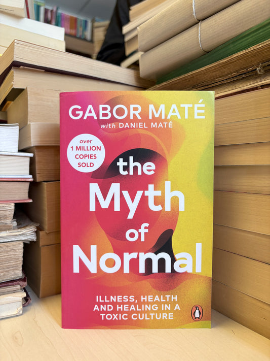 Gabor Mate, Daniel Mate - The Myth of Normal (NAUJA)
