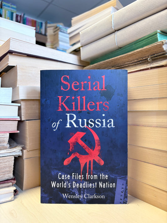 Wensley Clarkson - Serial Killers of Russia