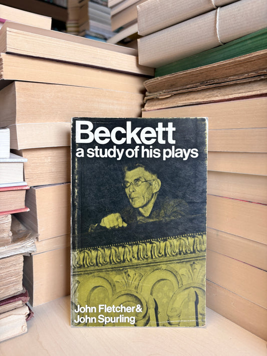 John Fletcher, John Spurling - Beckett: A Study of His Plays